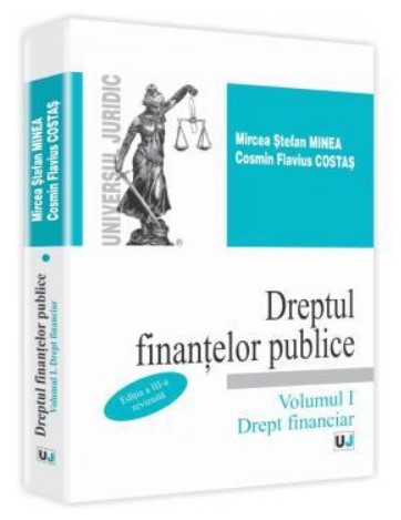Dreptul finantelor publice. Volumul I. Drept financiar - Editia a III-a revizuita