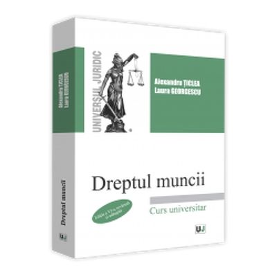 Dreptul muncii. Editia a VI-a, revazuta si adaugita