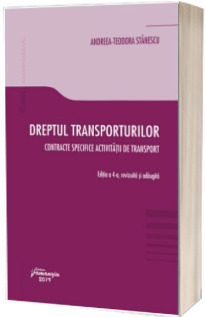 Dreptul transporturilor. Contracte specifice activitatii de transport. Editia a 4-a