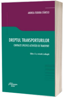 Dreptul transporturilor. Contracte specifice activitatii de transport. Editia a 5-a