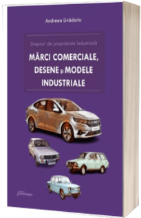 Drepturi de proprietate industriala. Marci, desene si modele industriale