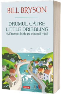 Drumul catre Little Dribbling. Noi insemnari de pe o insula mica