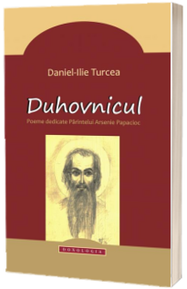 Duhovnicul. Poeme dedicate Parintelui Arsenie Papacioc