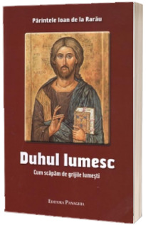 Duhul lumesc. Cum scapam de grijile lumesti