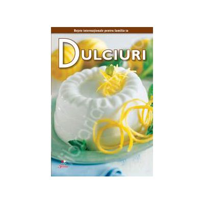 Dulciuri - Secretele bucatariei