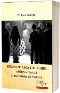 Dumnezeiasca Liturghie, misiune ecleziala si marturisire de credinta