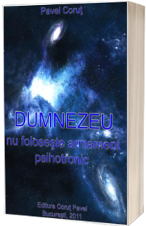 DUMNEZEU nu foloseste armament psihotronic