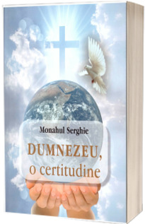 Dumnezeu, o certitudine