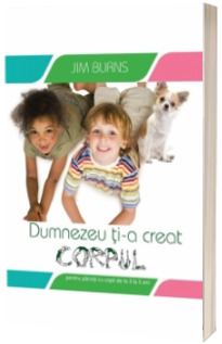 Dumnezeu ti-a creat corpul