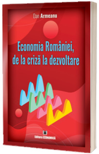 Economia Romaniei, de la criza la dezvoltare