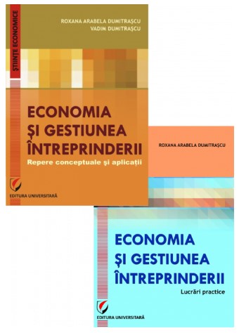 Economia si gestiunea intreprinderii. Repere conceptuale si aplicatii + Economia si gestiunea intreprinderii. Lucrari practice, Set