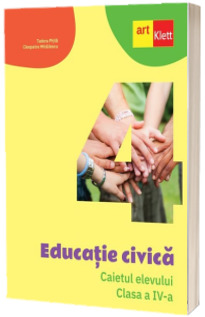 Educatie civica. Caietul elevului. Clasa a IV-a