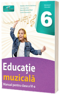 Educatie Muzicala. Manual pentru clasa a VI-a. Ordinul Ministrului Educatiei nr. 4669/12.06.2024