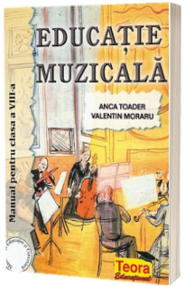 Educatie muzicala. Manual pentru clasa a VIII-a (Anca Toader)