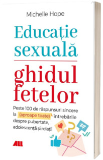 Educatie sexuala. Ghidul fetelor