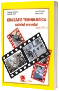 Educatie tehnologica caietul elevului, pentru clasa a VII-a