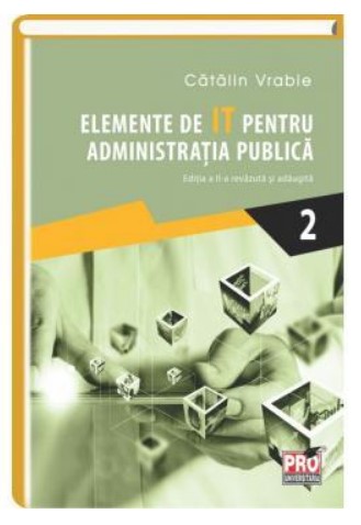 Elemente de IT pentru administratia publica. Vol II