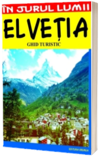 Elvetia. Ghid turistic