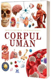 Enciclopedia cunoasterii: Corpul uman