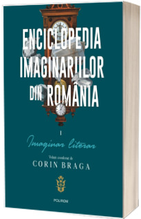 Enciclopedia imaginariilor din Romania. Vol. I: Imaginar literar