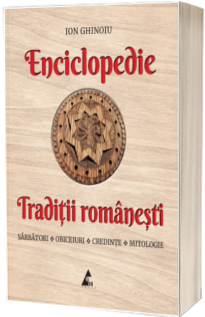 Enciclopedie. Traditii romanesti