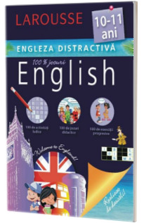 Engleza distractiva 10-11 ani. Larousse (Activitati ludice, jocuri didactice, exercitii progresive)