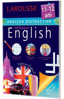 Engleza distractiva 11-12 ani. Larousse (100 de exercitii progresive, 100 de jocuri didactice, 100 de medalioane culturale)