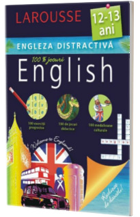 Engleza distractiva 12-13 ani. Larousse (100 exercitii progresive, 100 de jocuri didactice, 100 medalioane culturale)