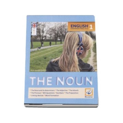 English Grammar Practice (1) The Noun - Ana-Maria Ghioc (Editie 2016)