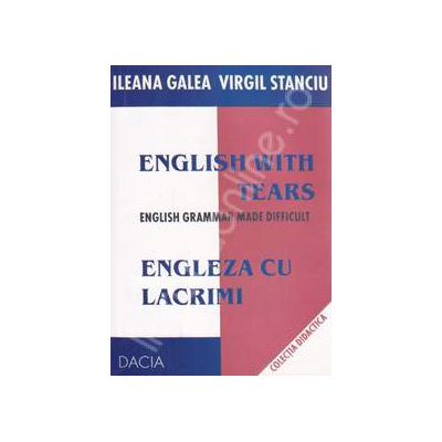 English with tears - Engleza cu lacrimi. English grammar made difficult