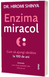 Enzima miracol. Cum sa ajungi sanatos la 100 de ani