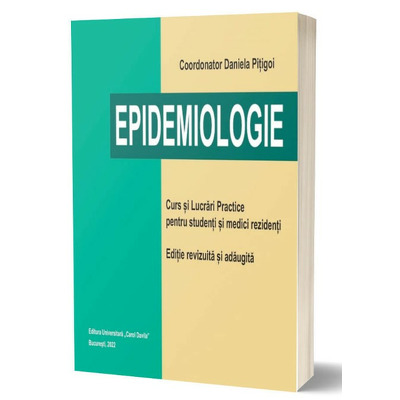 Epidemiologie. Curs si Lucrari Practice pentru studenti si medici rezidenti (Editie revizuita si adaugita)
