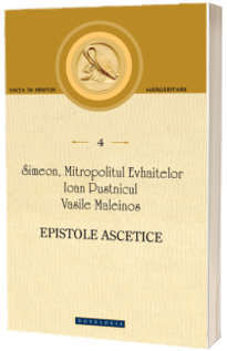 Epistole ascetice - Editie ingrijita de Pr. Dragos Bahrim