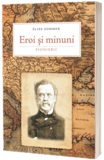 Eroi si minuni. Pionierii