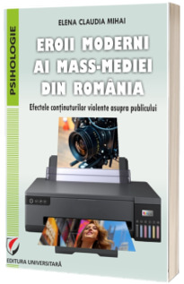 Eroii moderni ai mass-mediei din Romania. Efectele continuturilor violente asupra publicului