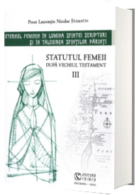 Eternul feminin in lumina Sfintei Scripturi si in talcuirea Sfintilor Parinti. Statutul femeii dupa Vechiul Testament III