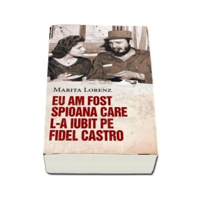 Eu am fost spioana care l-a iubit pe Fidel Castro - Marita Lorenz