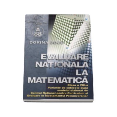 Evaluare nationala la matematica pentru clasa a VIII-a - Dorina Bocu