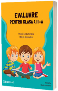 Evaluare pentru clasa a II-a. 14 teste Limba romana, 14 teste Matematica