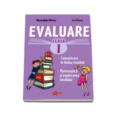 Evaluare pentru clasa I - Comunicare in limba romana, Matematica si explorarea mediului