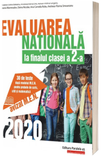 Evaluarea Nationala 2020 la finalul clasei a II-a. 30 de teste dupa modelul M.E.N. pentru probele de scris, citit si matematica