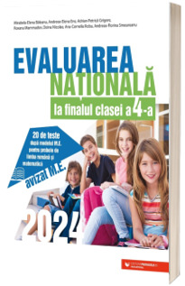 Evaluarea Nationala 2024 la finalul clasei a IV-a. 20 de teste dupa modelul M.E. pentru probele de limba romana si matematica