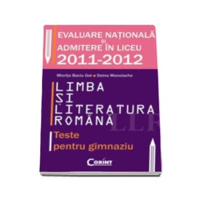 Evaluarea nationala si admiterea in liceu 2011-2012. Limba si literatura romana