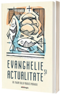 Evanghelie si actualitate - editia a doua, adaugita