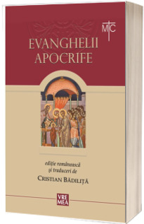 Evanghelii apocrife -  Traducere, studiu introductiv, note si prezentari de Cristian Badilita