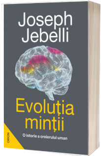 Evolutia mintii. O istorie a creierului uman