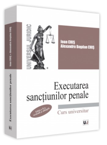 Executarea sanctiunilor penale, editia a II-a, revazuta si adaugita