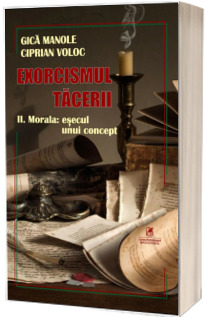 Exorcismul tacerii volumul II. Morala: esecul unui concept