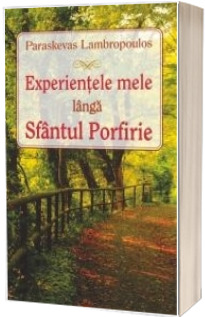 Experientele mele langa Sfantul Porfirie