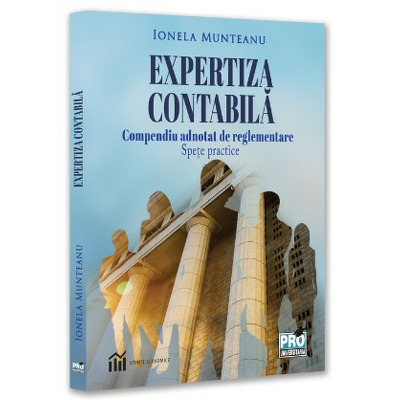 Expertiza contabila. Compendiu adnotat de reglementare. Spete practice